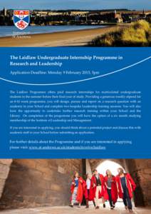 The Laidlaw Undergraduate Internship Programme in Research and Leadership Application Deadline: Monday 9 February 2015, 5pm The Laidlaw Programme oﬀers paid research internships for matriculated undergraduate students 