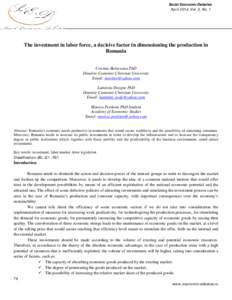 Social Economic Debates April 2014, Vol. 3, No. 1 The investment in labor force, a decisive factor in dimensioning the production in Romania Cristina Balaceanu PhD