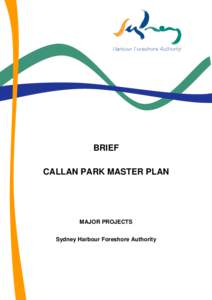 BRIEF CALLAN PARK MASTER PLAN MAJOR PROJECTS Sydney Harbour Foreshore Authority