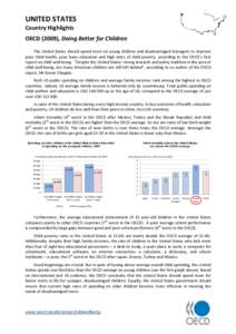 UNITED STATES Country Highlights OECD (2009), Doing Better for Children The United States should spend more on young children and disadvantaged teenagers to improve poor child health, poor basic education and high rates 