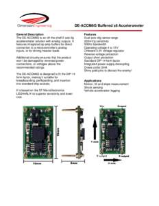 DE-ACCM6G Buffered ±6 Accelerometer General Description The DE-ACCM6G is an off the shelf 2 axis 6g accelerometer solution with analog outputs. It features integrated op amp buffers for direct connection to a microcontr