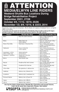 ATTENTION  MEDIA/ELWYN LINE RIDERS Weekend Shuttle Bus Locations During Bridge Rehabilitation Project September 20/21, 27/28