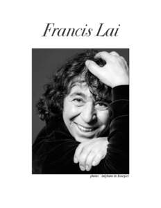 Francis Lai  photos : Stéphane de Bourgies Biography Francis Lai was born on the 26th of April in Nice, under the sign of the taurus.