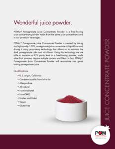 P∂Mjc® Pomegranate Juice Concentrate Powder is a free-flowing juice concentrate powder made from the same juice concentrate used in our premium beverages. P∂Mjc® Pomegranate Juice Concentrate Powder is created by t