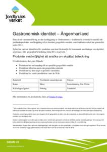 Gastronomisk identitet – Ångermanland Detta är en sammanställning av den kartläggning av förekomsten av traditionella svenska livsmedel och jordbruksprodukter med koppling till ett bestämt geografiskt område, so