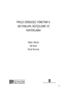 PROJE DÖNGÜSÜ YÖNET‹M‹ II: AB FONLARI, BÜTÇELEME VE RAPORLAMA Alper Akyüz ‹dil Eser