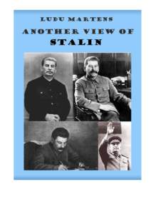 FOREWORD............................................................................................................................................................................. 5 INTRODUCTION: THE IMPORTANCE OF STALIN........................................................................................................ 6 STALIN IS OF VITAL IMPORTANCE IN THE FORMER SOCIALIST COUNTRIES................................................................................................ 9