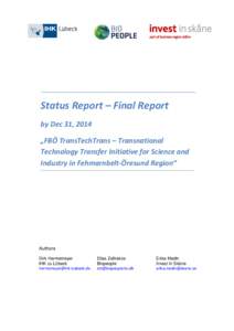 Status Report – Final Report by Dec 31, 2014 „FBÖ TransTechTrans – Transnational Technology Transfer Initiative for Science and Industry in Fehmarnbelt-Öresund Region“