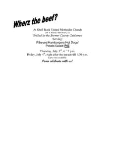 At Shell Rock United Methodist Church 204 S. Prairie, Shell Rock, IA Grilled by the Bremer County Cattlemen Serving: Ribeyes/Hamburgers/Hot Dogs/