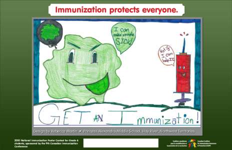 Immunization protects everyone.  Design by Rebecca Martin • Princess Alexandra Middle School, Hay River, Northwest Territories 2010 National Immunization Poster Contest for Grade 6 students, sponsored by the 9th Canadi