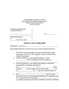 IN THE TRIBAL DISTRICT COURT FOR THE PONCA TRIBE OF OKLAHOMA WHITE EAGLE, OKLAHOMA CIVIL DIVISION IN THE MATTER OF THE GUARDIANSHIP OF :