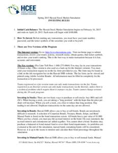 Spring 2015 Hawaii Stock Market Simulation INVESTING RULES 1. Initial Cash Balance: The Hawaii Stock Market Simulation begins on February 16, 2015 and ends on April 24, 2015. Each team will begin with $100,[removed]How To