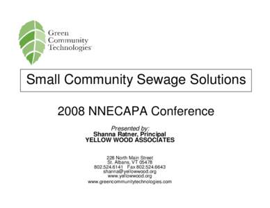 Small Community Sewage Solutions 2008 NNECAPA Conference Presented by: Shanna Ratner, Principal YELLOW WOOD ASSOCIATES 228 North Main Street