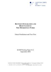 BETWEEN INTEGRATION AND RESETTLEMENT: THE MESKHETIAN TURKS Oskari Pentikäinen and Tom Trier