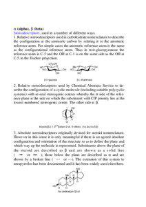 α (alpha), β (beta) Stereodescriptors, used in a number of different ways. 1. Relative stereodescriptors used in carbohydrate nomenclature to describe