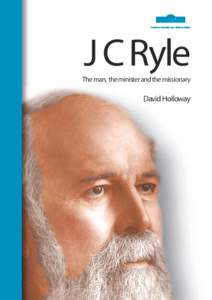 J C Ryle The man, the minister and the missionary David Holloway  J C Ryle