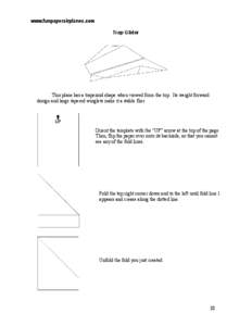 www.funpaperairplanes.com Trap Glider This plane has a trapezoid shape when viewed from the top. Its weight forward design and large tapered winglets make it a stable flier.