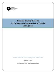 Schools Survey Report: SLP Caseload Characteristics Trends 1995–2010 AMERICAN SPEECH-LANGUAGE-HEARING ASSOCIATION September 1, 2010