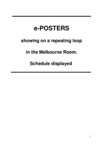 e-POSTERS showing on a repeating loop in the Melbourne Room. Schedule displayed  1