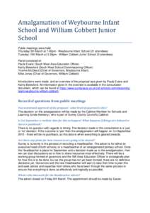 Amalgamation of Weybourne Infant School and William Cobbett Junior School Public meetings were held: Thursday 5th March at 7.00pm - Weybourne Infant School (21 attendees) Tuesday 10th March at 3.30pm - William Cobbett Ju