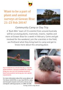 Want to be a part of plant and animal surveys at Gowan Brae[removed]Feb 2014? Community Camp or Day Trip A ‘Bush Blitz’ team of 15 scientist from around Australia