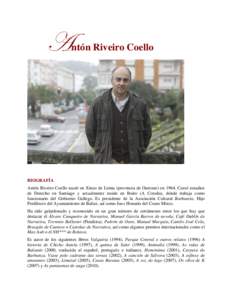 A  ntón Riveiro Coello BIOGRAFÍA Antón Riveiro Coello nació en Xinzo de Limia (provincia de Ourense) enCursó estudios