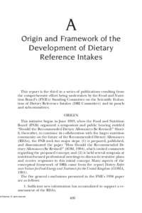 A Origin and Framework of the Development of Dietary Reference Intakes  This report is the third in a series of publications resulting from