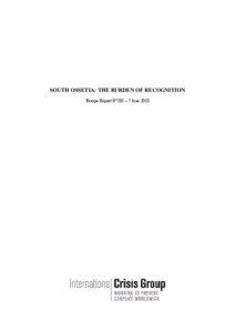 SOUTH OSSETIA: THE BURDEN OF RECOGNITION Europe Report N°205 – 7 June 2010