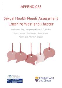 APPENDICES Sexual Health Needs Assessment Cheshire West and Chester Jane Harris • Suzy C Hargreaves • Hannah CE Madden Simon Henning • Ann Lincoln • Gayle Whelan Rachel Lavin • Hannah Timpson