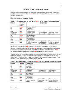 1 PRESENT TENSE (SADAŠNJE VREME) Before teaching you how to inflect (or ‘conjugate’) present tense of regular verbs, below I give a