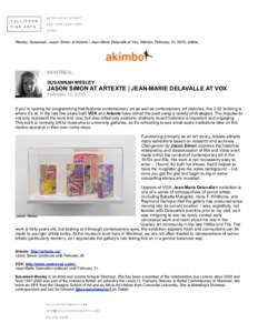 Wesley, Susannah. Jason Simon at Artexte | Jean-Marie Delavalle at Vox, Akimbo, February 10, 2015, online.  MONTREAL SUSANNAH WESLEY  JASON SIMON AT ARTEXTE | JEAN-MARIE DELAVALLE AT VOX