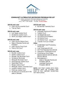 COMMUNITY ALTERNATIVE SENTENCING PROGRAM FEE LIST Nikki Nelson, Community Alternative Sentencing Coordinator [removed] or[removed]ext.1274 Hours 7 AM - 5 PM, Monday – Thursday. Closed Fridays.  $20.00 e