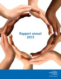 Rapport annuel 2013 Longueuil, le 20 mai 2014 Madame la Mairesse Caroline St-Hilaire Mesdames et messieurs membres du conseil municipal