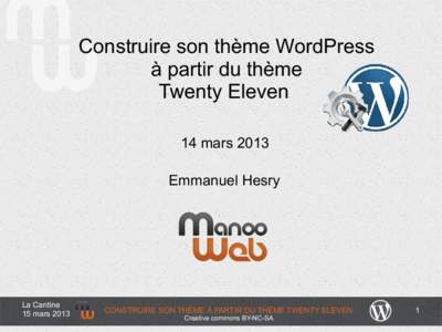 Construire son thème WordPress à partir du thème Twenty Eleven 14 mars 2013 Emmanuel Hesry