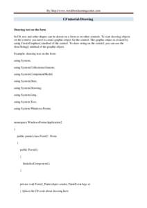 By: http://www.worldbestlearningcenter.com  C# tutorial-Drawing Drawing text on the form In C#, text and other shapes can be drawn on a form or on other controls. To start drawing objects on the control, you need to crea