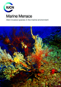 Marine Menace Alien invasive species in the marine environment About this booklet This booklet is targeted at the general public to highlight an important but often overlooked issue, and to serve as a source