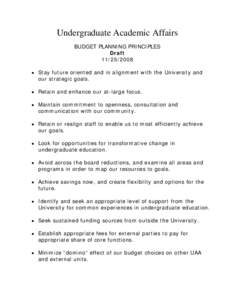 Undergraduate Academic Affairs BUDGET PLANNING PRINCIPLES Draft[removed] • Stay future oriented and in alignment with the University and our strategic goals.