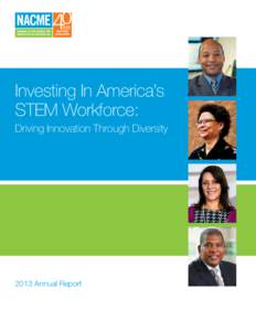 Investing In America’s STEM Workforce: Driving Innovation Through Diversity 2013 Annual Report