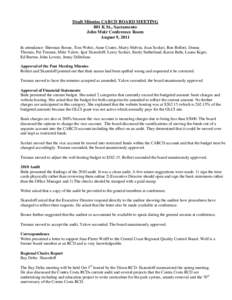 Draft Minutes CARCD BOARD MEETING 801 K St., Sacramento John Muir Conference Room August 9, 2011 In attendance: Sherman Boone, Tom Wehri, Anne Coates, Marty Melvin, Joan Scolari, Ron Rolleri, Donna Thomas, Pat Truman, Mi