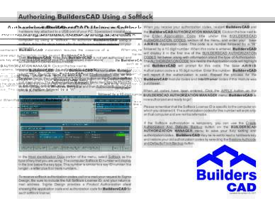 Authorizing BuildersCAD Using a Softlock A permanent BuildersCAD installation requires the presence of a hardware key attached to a USB port of your PC. Specialized installations such as academic, temporary, or dealer ma