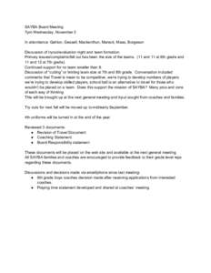 SAYBA Board Meeting 7pm Wednesday, November 3 In attendance: Gahlon, Gessell, Mackenthun, Mareck, Maas, Borgeson Discussion of tryout/evaluation night and team formation. Primary issues/complaints/fall out has been the s