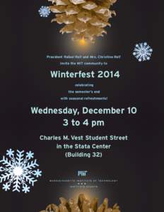 President Rafael Reif and Mrs. Christine Reif invite the MIT community to Winterfest 2014 celebrating the semester’s end