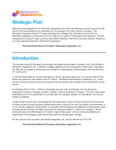 Strategic Plan Welcome to the Strategic Plan for Destination Imagination, Inc. Within the following document, you will find the passion and the excitement of our corporation as it is captured in our vision, mission, and 