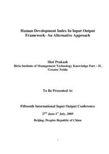 Human Development Index In Input Output Framework- An Alternative Approach Shri Prakash Birla Institute of Management Technology Knowledge Part – II, Greater Noida