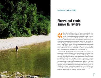 La basse rivière d’Ain  Pierre qui roule sauve la rivière Une des plus belles rivières de France coule à l’est de Lyon avant de se jeter dans le Rhône. On rejoint la basse vallée