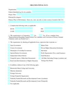 ORGANIZATIONAL DATA Organization: Federal Identifier/Log No (if available): Project Title: Principal Investigator: Primary Place of Performance: Enter city, state, zip code, or enter country if outside of the U.S.