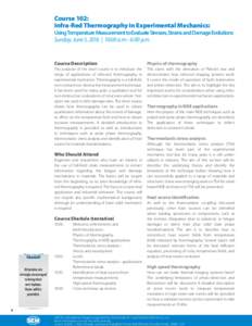 Course 102: Infra-Red Thermography in Experimental Mechanics: Using Temperature Measurement to Evaluate Stresses, Strains and Damage Evolutions  Sunday, June 5, 2016 | 10:00 a.m.–6:00 p.m.