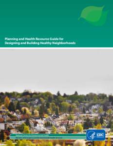 CS241355A  Planning and Health Resource Guide for Designing and Building Healthy Neighborhoods  National Center for Environmental Health