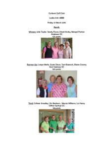 Curlewis Golf Club Ladies Irish 4BBB Friday 13 March 2015 Results Winners: Julie Taylor, Sandy Favre, Dinah Kosky, Margot Parton Anglesea GC