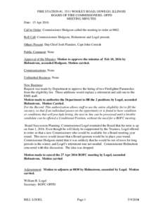 FIRE STATION #1, 3511 WOOLEY ROAD, OSWEGO, ILLINOIS BOARD OF FIRE COMMISSIONERS- OFPD MEETING MINUTES Date: 15 Apr 2016 Call to Order: Commissioner Hodgson called the meeting to order atRoll Call: Commissioners Ho